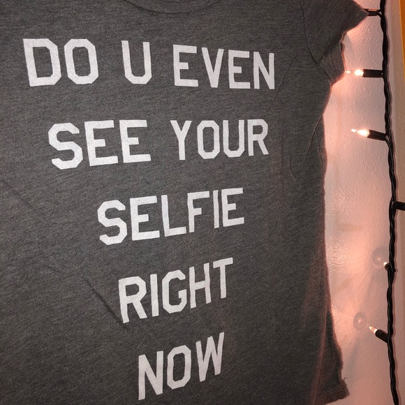 “Do you even see your selfie right now” Tee - Picture 2 of 2